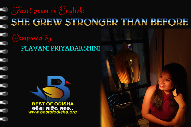 Short poem in English "She grew stronger than before" by Plavani Priyadarshini